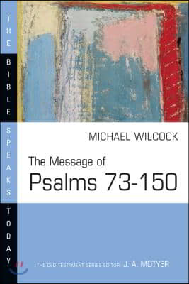 The Message of Psalms 73-150: Songs for the People of God