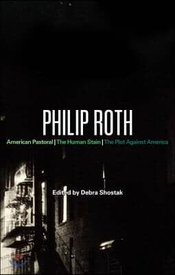 Philip Roth: American Pastoral, the Human Stain, the Plot Against America