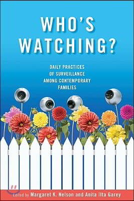 Who&#39;s Watching?: Daily Practices of Surveillance among Contemporary Families