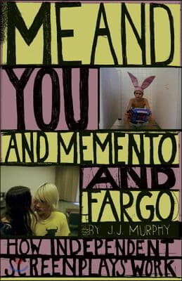 Me and You and Memento and Fargo: How Independent Screenplays Work