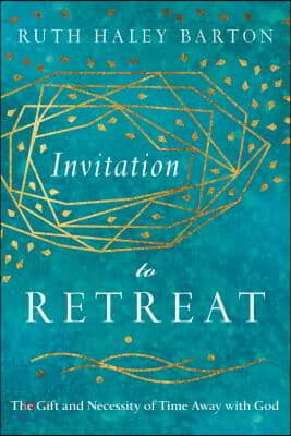 Invitation to Retreat: The Gift and Necessity of Time Away with God