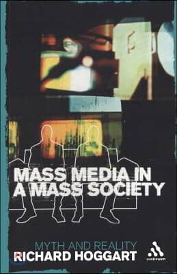 Mass Media in a Mass Society: Myth and Reality