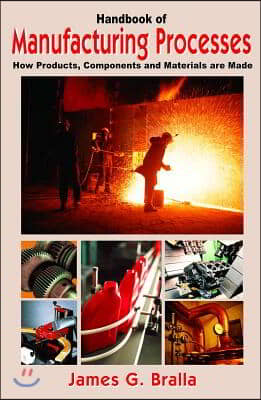 Handbook of Manufacturing Processes: How Products, Components and Materials Are Made