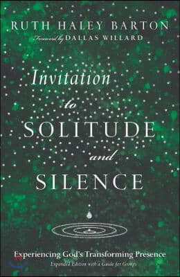 Invitation to Solitude and Silence: Experiencing God&#39;s Transforming Presence