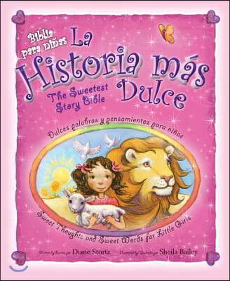 La Historia Mas Dulce, Bilingue: Tiernas Palabras Y Pensamientos Para Ninas / Sweet Thoughts and Sweet Words for Little Girls