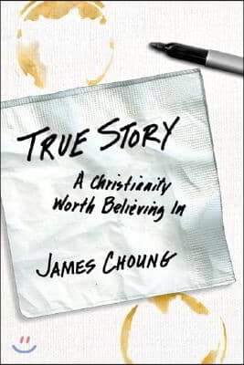 True Story: A Christianity Worth Believing in