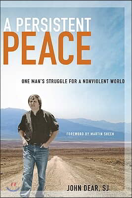A Persistent Peace: One Man&#39;s Struggle for a Nonviolent World