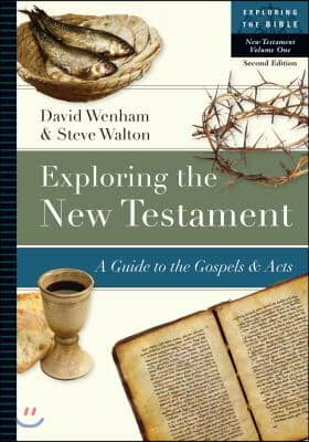 Exploring the New Testament: A Guide to the Gospels and Acts