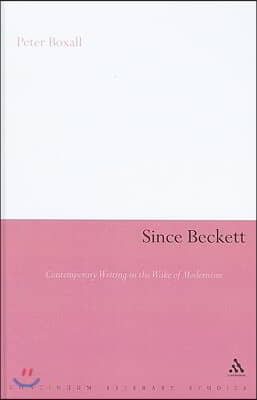 Since Beckett: Contemporary Writing in the Wake of Modernism