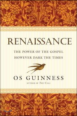 Renaissance: The Power of the Gospel However Dark the Times