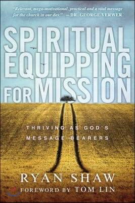 Spiritual Equipping for Mission: Thriving as God&#39;s Message Bearers