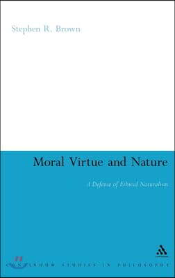 Moral Virtue and Nature: A Defense of Ethical Naturalism