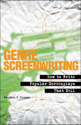 Genre Screenwriting: How to Write Popular Screenplays That Sell