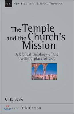The Temple and the Church's Mission: A Biblical Theology of the Dwelling Place of God Volume 17