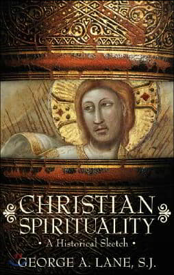 Christian Spirituality: A Historical Sketch