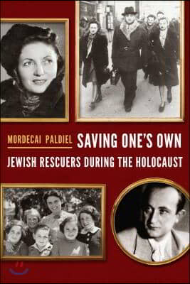 Saving One's Own: Jewish Rescuers During the Holocaust