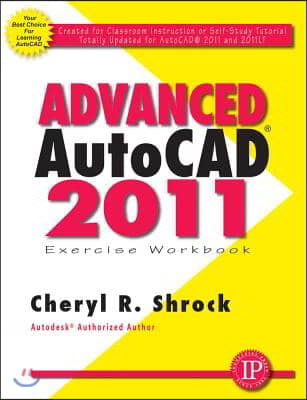 Advanced AutoCAD 2011 Exercise Workbook