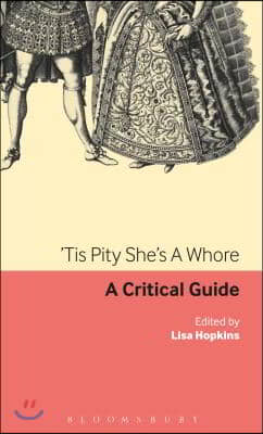 &#39;Tis Pity She&#39;s a Whore: A Critical Guide