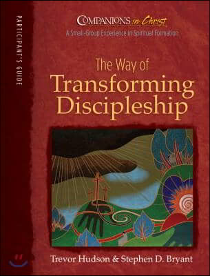 Companions in Christ: The Way of Transforming Discipleship: Participant&#39;s Book