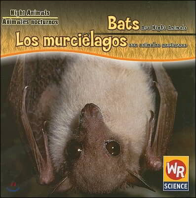 Bats Are Night Animals / Los Murcielagos Son Animales Nocturnos