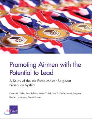 Promoting Airmen with the Potential to Lead: A Study of the Air Force Master Sergeant Promotion System