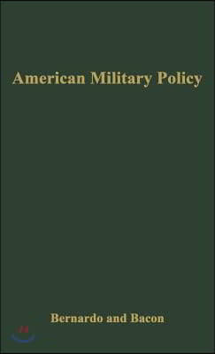 American Military Policy: Its Development Since 1775