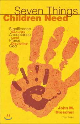 Seven Things Children Need: Significance, Security, Acceptance, Love, Praise, Discipline, and God