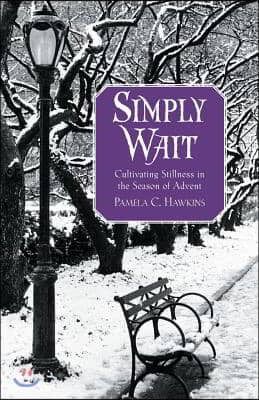 Simply Wait: Cultivating Stillness in the Season of Advent