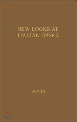 New Looks at Italian Opera: Essays in Honor of Donald J. Grout, by Robert M. Adams and Others