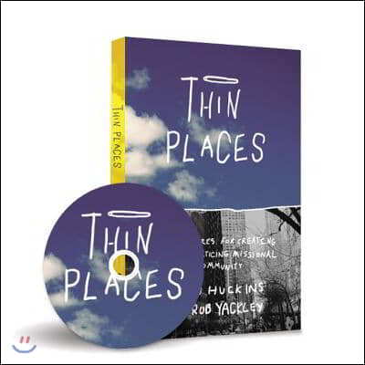 Thin Places: 6 Postures for Creating &amp; Practicing Missional Community [With DVD]