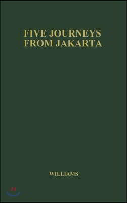 Five Journeys from Jakarta: Inside Sukarno's Indonesia