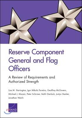 Reserve Component General and Flag Officers: A Review of Requirements and Authorized Strength