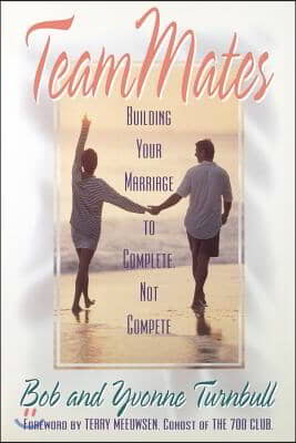 Teammates: Building Your Marriage to Complete, Not Compete