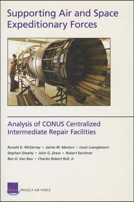 Supporting Air and Space Expeditionary Forces: Analysis of CONUS Centralized Intermediate Repair Facilities