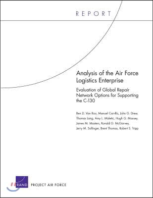 Analysis of the Air Force Logistics Enterprise: Evaluation of Global Repair Network Options for Supporting the C-130