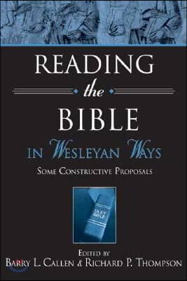 Reading the Bible in Wesleyan Ways: Some Constructive Proposals