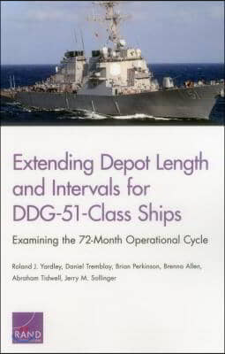 Extending Depot Length and Intervals for DDG-51-Class Ships: Examining the 72-Month Operational Cycle