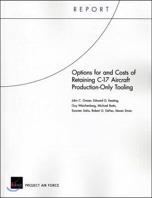 Options for and Costs of Retaining C-17 Aircraft Production-Only Tooling