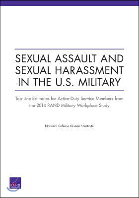 Sexual Assault and Sexual Harassment in the U.S. Military: Top-Line Estimates for Active-Duty Service Members from the 2014 Rand Military Workplace St