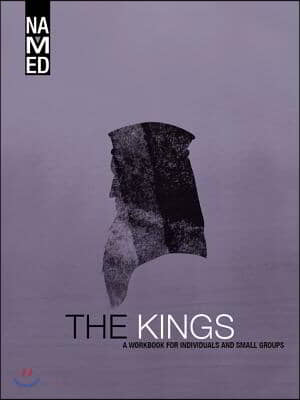 The Kings: A Workbook for Individuals and Small Groups