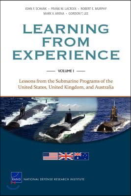 Learning from Experience: Lessons from the Submarine Programs of the United States, United Kingdom, and Australia, Volume 1