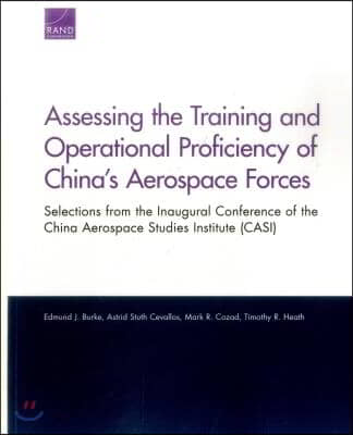 Assessing the Training and Operational Proficiency of China&#39;s Aerospace Forces: Selections from the Inaugural Conference of the China Aerospace Studie