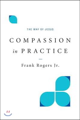 Compassion in Practice: The Way of Jesus