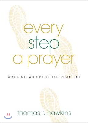 Every Step a Prayer: Walking as Spiritual Practice