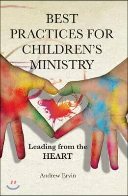 Best Practices for Children's Ministry: Leading from the Heart