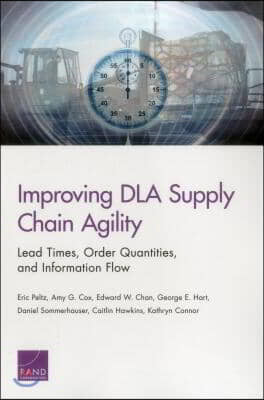 Improving Dla Supply Chain Agility: Lead Times, Order Quantities, and Information Flow
