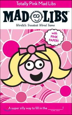 Totally Pink Mad Libs: World's Greatest Word Game