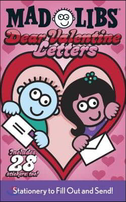 Dear Valentine Letters Mad Libs: Stationery to Fill Out and Send! [With Sticker Sheet]