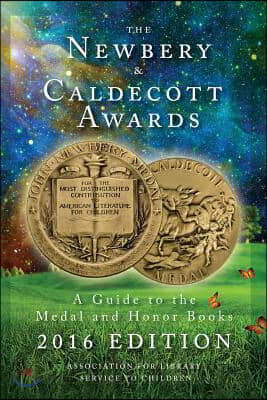 Newbery and Caldecott Awards: A Guide to the Medal and Honor Books (2016)