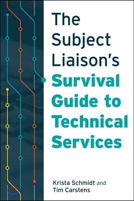 The Subject Liaison's Survival Guide to Technical Services